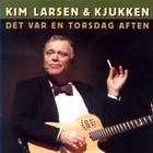 Kim Larsen - Det Var En Torsdag Aften (With Kjukken)