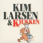 Kim Larsen - Kim Larsen & Kjukken (With Kjukken)