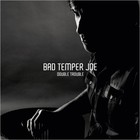 Bad Temper Joe - Double Trouble