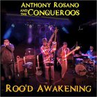Anthony Rosano & The Conqueroos - Roo'd Awakening (Live)