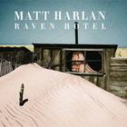 Matt Harlan - Raven Hotel