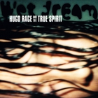 Hugo Race And True Spirit - Wet Dream