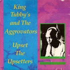 King Tubby - King Tubby's And The Aggrovators Upset The Upsetters