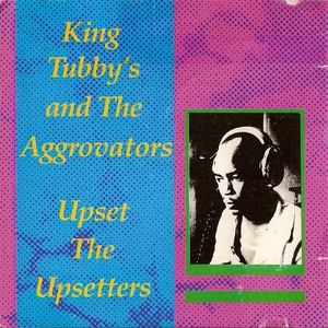 King Tubby's And The Aggrovators Upset The Upsetters