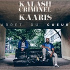 Kalash Criminel - Arrêt Du Cœur (With Kaaris) (CDS)