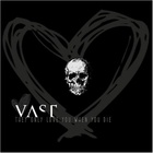 Vast - They Only Love You When You Die