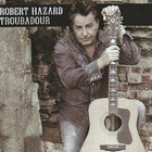 Robert Hazard - Troubadour