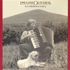 Pauline Oliveros - Accordion & Voice