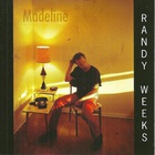 Randy Weeks - Madeline