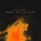 Sam Tinnesz - Ready Set Let's Go (CDS)
