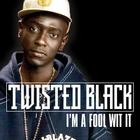 Twisted Black - I`m A Fool Wit It (MCD)