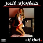 Julia Michaels - Uh Huh (CDS)