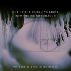 Peter Bjärgö - Out Of The Darkling Light, Into The Bright Shadow (And Gustaf Hildebrand)