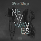 Bone Thugs-N-Harmony - New Waves