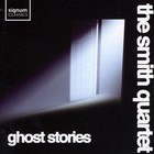 The Smith Quartet - Ghost Stories