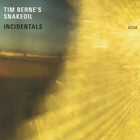 Tim Berne's Snakeoil - Incidentals