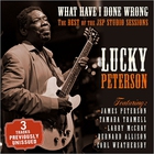 Lucky Peterson - What Have I Done Wrong: The Best Of The JSP Sessions