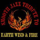 Smooth Jazz All Stars - Smooth Jazz Tribute To Earth, Wind & Fire