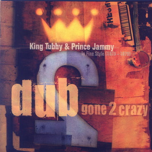 Dub Gone 2 Crazy (With Prince Jammy)
