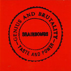 Brainbombs - Genius And Brutality... Taste And Power