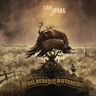 The Builders and the Butchers - The Spark