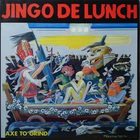 Jingo De Lunch - Axe To Grind