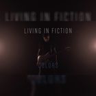 Living In Fiction - Colors (CDS)