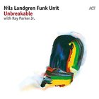 Nils Landgren Funk Unit - Unbreakable