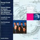 George Crumb - 11 Echoes / 4 Nocturnes / Vox Balaenae / Dream Sequence