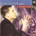 George Crumb - 5 Pieces, Little Suite, Gnomic Variations (Bojan Gorišek) Vol. 3