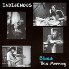 Indigenous - Blues This Morning (EP)