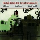 Rob Brown Trio - Live At Firehouse 12