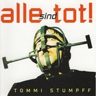 Tommi Stumpff - Alle Sind Tot!