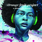 Strange Fruit Project - A Dreamer's Journey