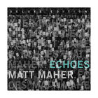 Matt Maher - Echoes (Deluxe Edition)