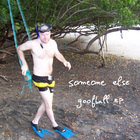 Someone Else - Goofball (EP)