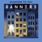 Banners - Someone To You (CDS)