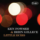 Ken Fowser - Little Echo (With Behn Gillece)