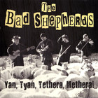 The Bad Shepherds - Yan, Tyan, Tethera, Methera!