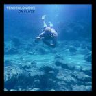 Tenderlonious - On Flute (EP)