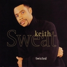 Keith Sweat - Twisted (MCD)