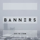 Banners - Into The Storm (CDS)