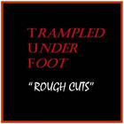 Trampled Under Foot - Rough Cuts