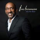 Tim Bowman - Into the Blue