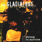 The Gladiators - Strong To Survive
