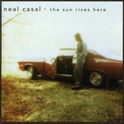 Neal Casal - The Sun Rises Here