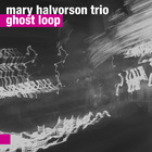 Mary Halvorson Trio - Ghost Loop