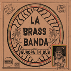 LaBrassBanda - Europa In Dub