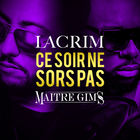 Lacrim - Ce Soir Ne Sors Pas (Feat. Maître Gims) (CDS)