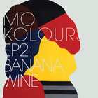Mo Kolours - Ep2: Banana Wine (EP)